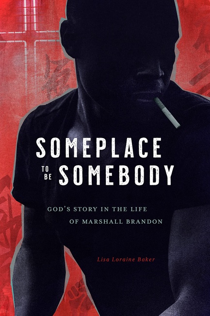 Someplace to Be Somebody: God's Story in the Life of Marshall Brandon