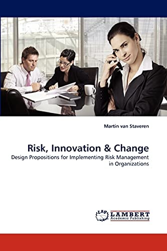 Risk, Innovation and Change: Design Propositions for Implementing Risk Management in Organizations
