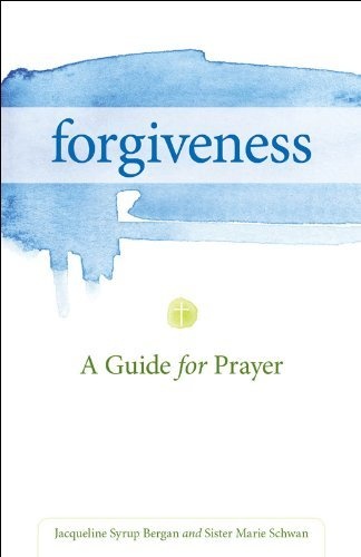Forgiveness: A Guide  for Prayer (Take and Receive Series)