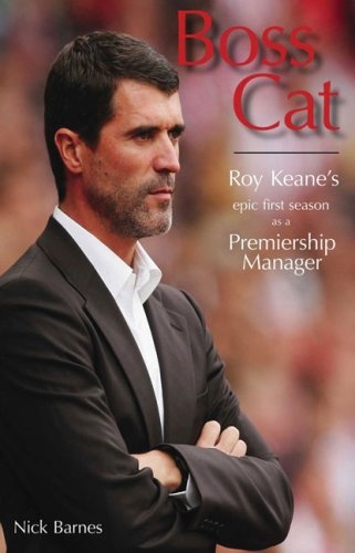 Boss Cat: Roy Keane's Epic First Season as a Premiership Manager