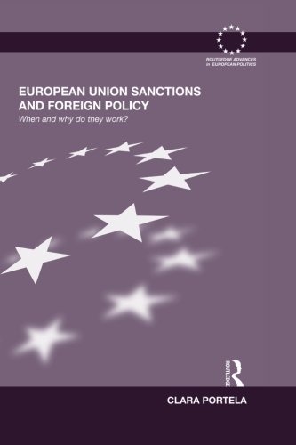 European Union Sanctions and Foreign Policy (Routledge Advances in European Politics)
