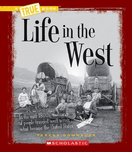 Life in the West (True Books: American History (Paperback))