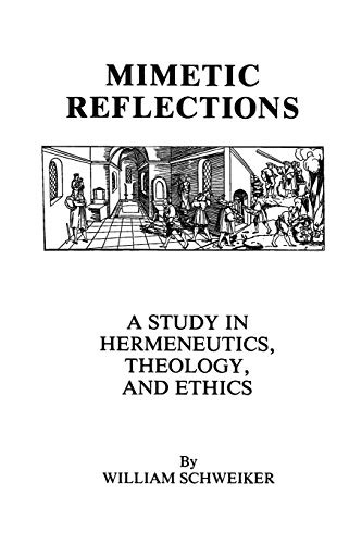 Mimetic Reflections: A Study in Hermeneutics, Theology, and Ethics (Language and Legal Discourse)