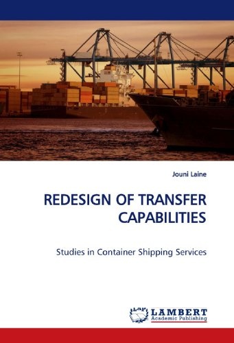 REDESIGN OF TRANSFER CAPABILITIES: Studies in Container Shipping Services