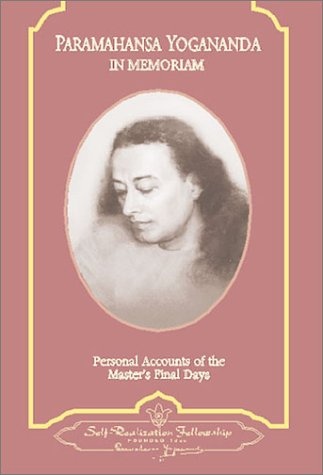 Paramahansa Yogananda: In Memoriam: Personal Accounts of the Master's Final Days