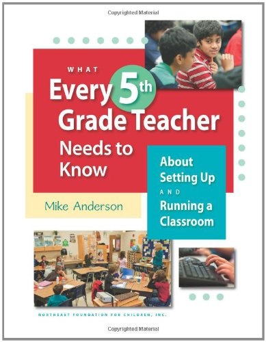 What Every 5th Grade Teacher Needs to Know About Setting Up and Running a Classroom