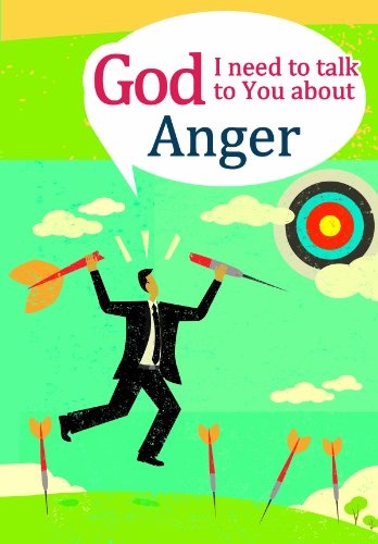 God I Need to Talk to You About: Anger (God I Need for Adults)