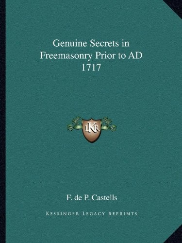 Genuine Secrets in Freemasonry Prior to AD 1717