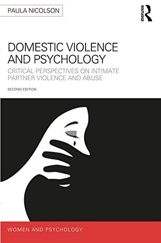 Domestic Violence and Psychology: Critical Perspectives on Intimate Partner Violence and Abuse (Women and Psychology)