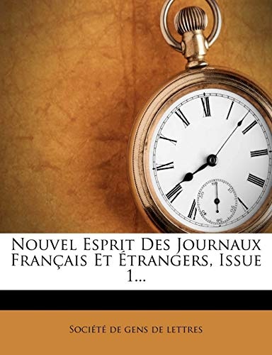 Nouvel Esprit Des Journaux FranÃ§ais Et Ãtrangers, Issue 1... (French Edition)