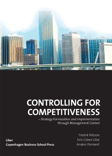 Controlling for Competitiveness: Strategy Formulation and Implementation through Management Control