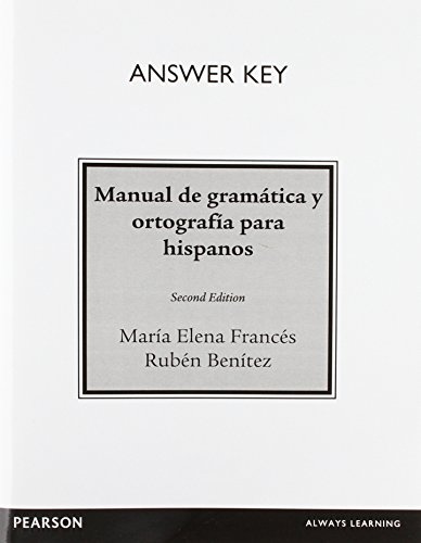 Answer Key For Manual De GramÃ¡tica Y OrtografÃ­a Para Hispanos Maria Elena Frances Benitez