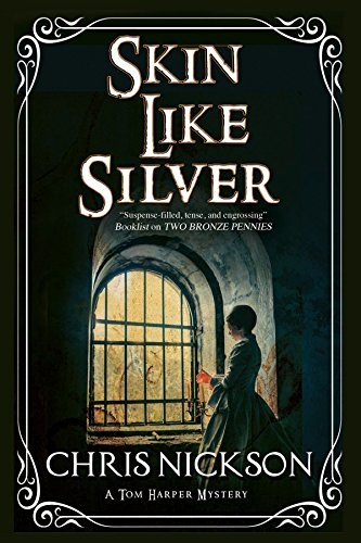 Skin Like Silver: A Victorian police procedural (A Tom Harper Mystery)