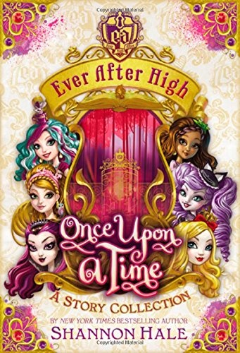 Ever After High: Once Upon a Time: A Story Collection