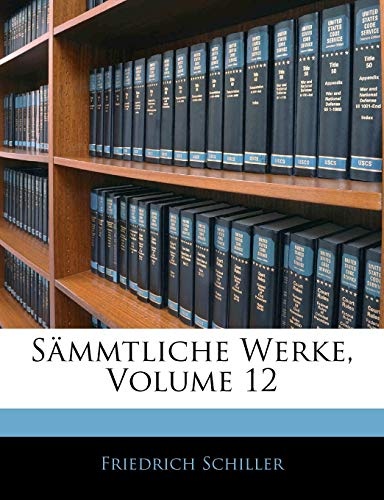 Friedrich Von Schillers S Mmtliche Werke. Dreyundzwanzigster Theil (German Edition)
