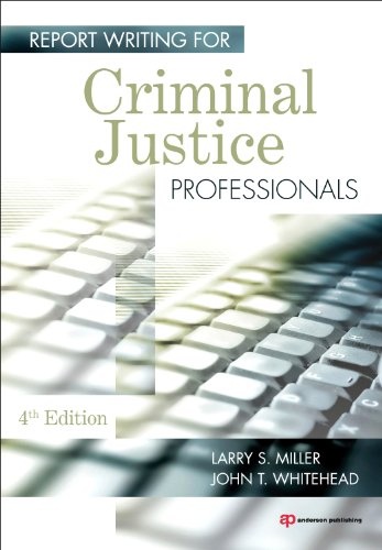 Report Writing for Criminal Justice Professionals, Fourth Edition