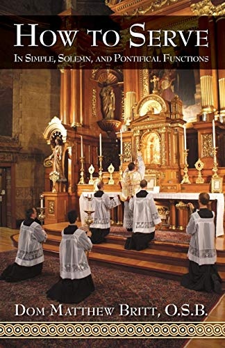 How to Serve: In Simple, Solemn and Pontifical Functions