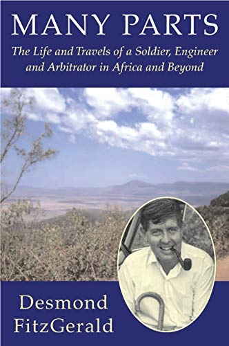 Many Parts: The Life and Travels of a Soldier, Engineer and Arbitrator in Africa and Beyond