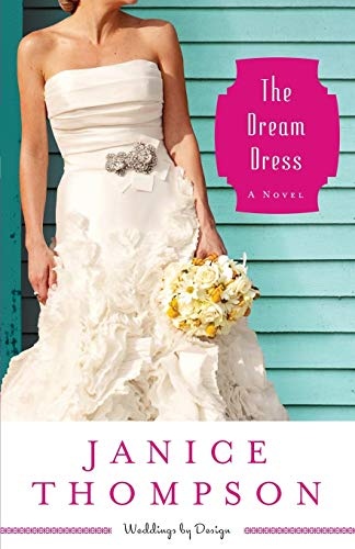 The Dream Dress: A Novel (Weddings by Design)