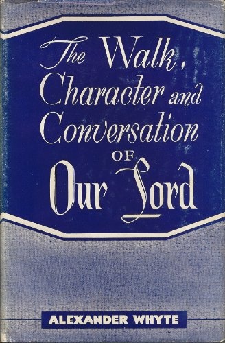 Jesus Christ Our Lord: His Walk, Conversation and Character