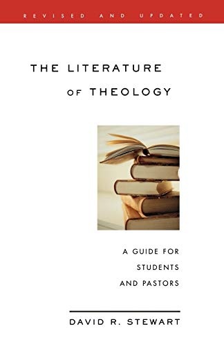 The Literature of Theology: A Guide for Students and Pastors, Revised and Updated