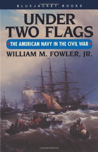 Under Two Flags: The American Navy in the Civil War (Bluejacket Books)