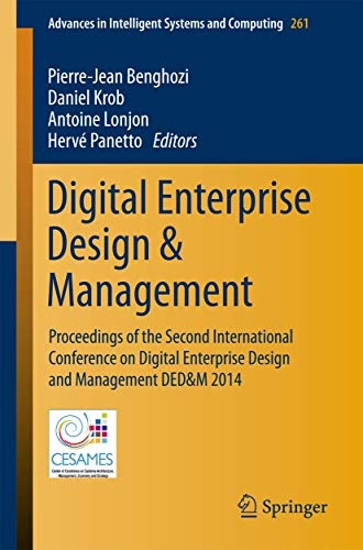 Digital Enterprise Design & Management: Proceedings of the Second International Conference on Digital Enterprise Design and Management DED&M 2014 (Advances in Intelligent Systems and Computing (261))