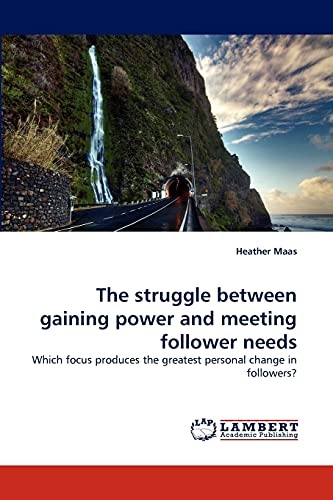 The struggle between gaining power and meeting follower needs: Which focus produces the greatest personal change in followers?