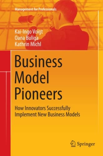 Business Model Pioneers: How Innovators Successfully Implement New Business Models (Management for Professionals)