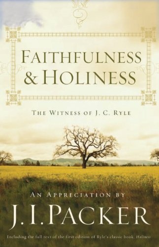 Faithfulness and Holiness (Redesign): The Witness of J. C. Ryle