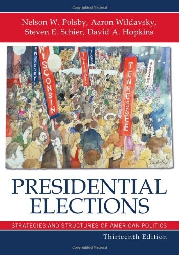 Presidential Elections: Strategies and Structures of American Politics (Presidential Elections: Strategies & Structures of American Politics (Hardcover))