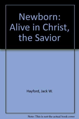 Newborn: Alive in Christ, the Savior