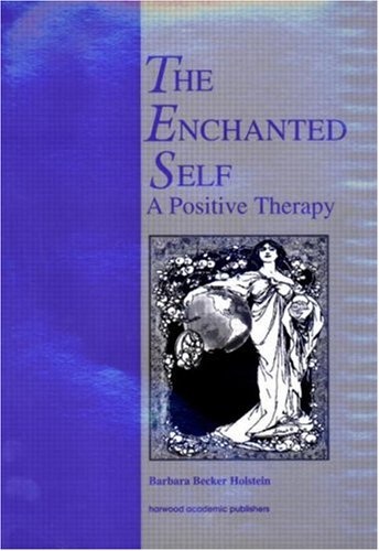 Enchanted Self: A Positive Therapy (New Directions in Therapeutic Intervention)