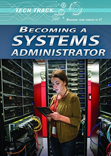 Becoming a Systems Administrator (Tech Track: Building Your Career in It)