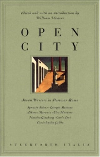 Open City : Seven Writers in Postwar Rome : Ignazio Silone, Giorgio Bassani, Alberto Moravia, Elsa Morante, Natalia Ginzburg, Carlo Levi, Carlo Emili