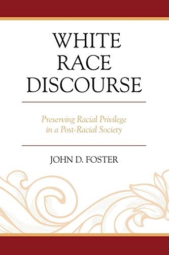 White Race Discourse: Preserving Racial Privilege in a Post-Racial Society