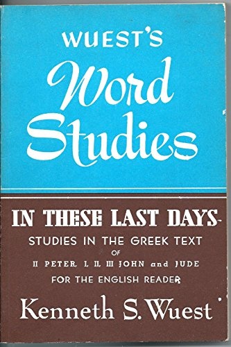 In These Last Days (Wuest's Word Studies series)