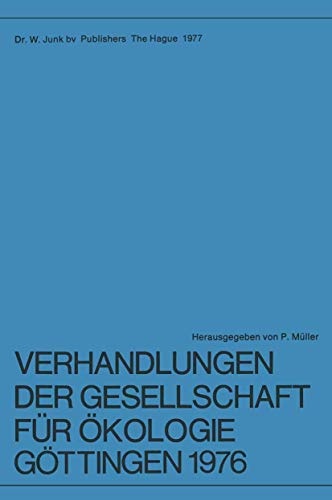 Verhandlungen der Gesellschaft fÃ¼r Ãkologie, GÃ¶ttingen 1976: 6. Jahresversammlung vom 20. bis 24. September 1976 in GÃ¶ttingen (German Edition)