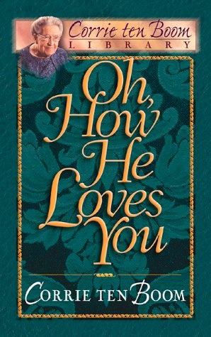 Oh, How He Loves You (Corrie Ten Boom Library)