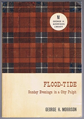 Flood-Tide: Sunday Evenings in a City Pulpit [Paperback] by Morrison, George H