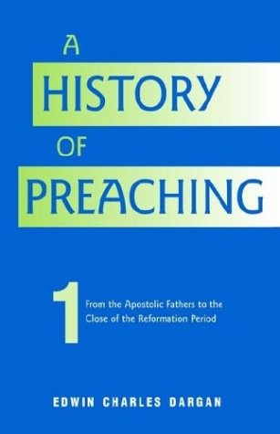 A History of Preaching: Volume One