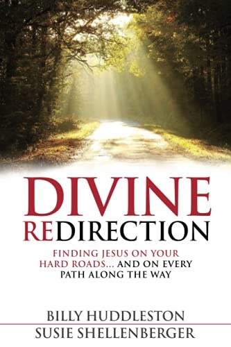 Divine Redirection: Finding Jesus on Your Hard Roads â¦ and on Every Path Along the Way