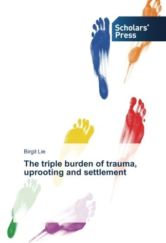 The triple burden of trauma, uprooting and settlement