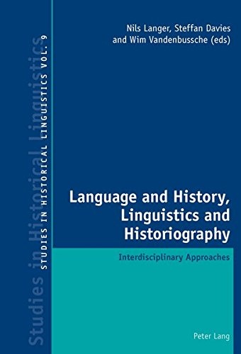 Language and History, Linguistics and Historiography: Interdisciplinary Approaches (Studies in Historical Linguistics)