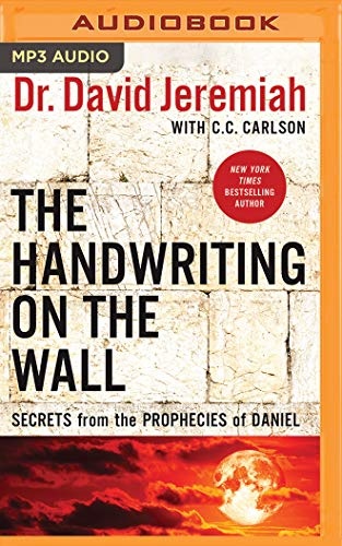 The Handwriting on the Wall: Secrets from the Prophecies of Daniel by Dr. David Jeremiah [Audio CD]