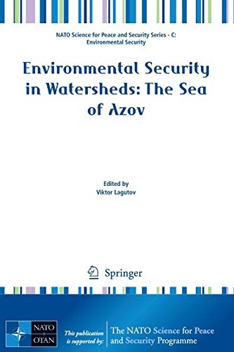 Environmental Security in Watersheds: The Sea of Azov (NATO Science for Peace and Security Series C: Environmental Security)