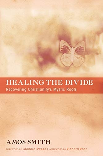 Healing the Divide: Recovering Christianity's Mystic Roots