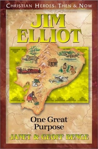 Jim Elliot: One Great Purpose (Christian Heroes: Then & Now)