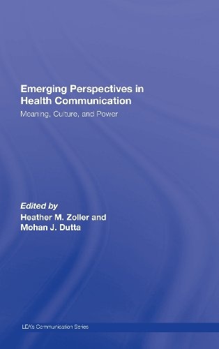 Emerging Perspectives in Health Communication: Meaning, Culture, and Power (Lea's Communication)