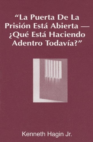 La Puerta de La Prision Esta Abierta, ?Que Esta Haciendo Adentro Todavia? (the Prison Door Is Open-What Are You Still Doing Inside?) (Spanish Edition)